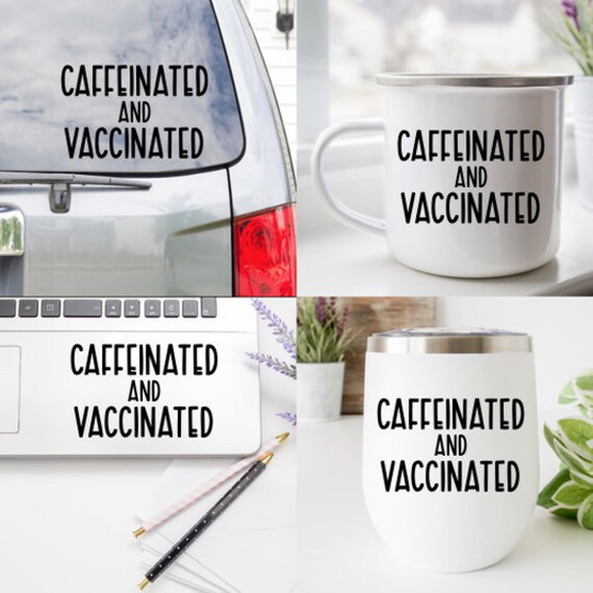 Caffeinated & Vaccinated Decal, Coffee Mug Helmet Wine Glass Laptop Car Vehicle Decal
