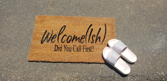 Welcome(Ish Did You Call First, Funny Doormat, Housewarming Gift, Birthday Mat, His/Hers Closing Gift, Rug, Fancy Mat