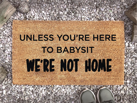 Mother's Day Doormat - Unless You're Here To Babysit We're Not Home Gift For Her Funny Door Mat Family Rug Love
