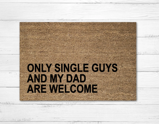 Only Single Guys & My Dad Are Welcome Doormat Rug, Funny Doormat, Custom Door Mat, Personalized Gift, Dorm Decor, Apartment