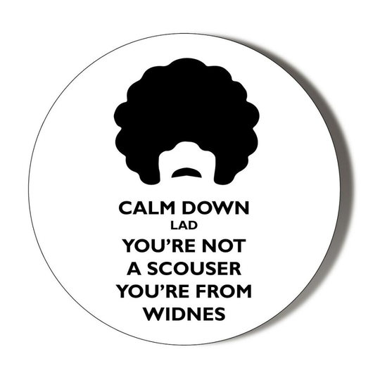 SCOUSE HUMOUR, CALM DOWN YOU'RE NOT A SCOUSER YOU'RE FROM WIDNES 75mm Fridge Magnet Bottle Opener
