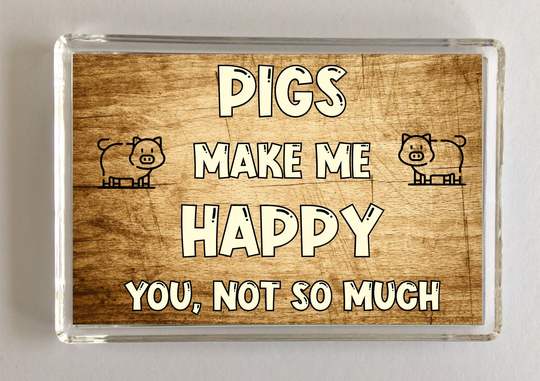 Pig Novelty Gift - Pigs Make Me Happy Fridge Magnet, Ideal Present For Birthday Christmas, I Love Pigs, For Lover