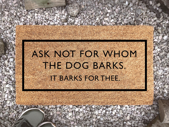 Dog Door Mat - Funny Welcome Ask Not For Whom The Barks, It Barks Thee Lovers Doormats Cute Home Decor