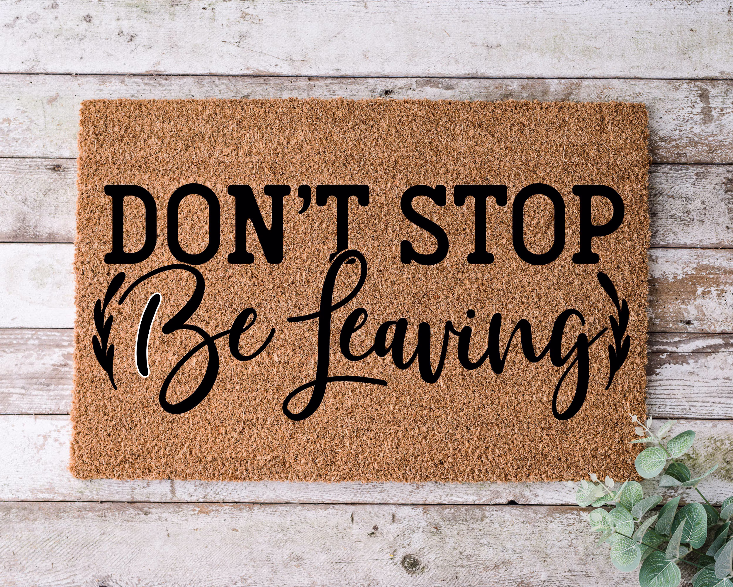 Don't Stop Be Leaving, Door Mat, Funny Doormat, Wedding Gift, Housewarming Gift, Home Welcome Closing Gift - 1046