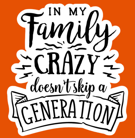 Indoor Fridge Magnet in My Family Crazy Doesn't Skip A Generation Magnet - Laminated Glossy Customized Or Personalized Gifts Available