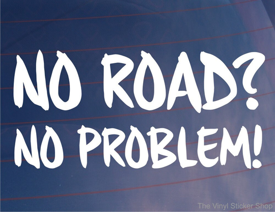 Car Sticker No Road Problem Funny Joke Off-Road 4x4 4Wd Truck Bumper Boot Door Window Decal Present