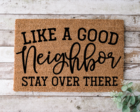 Like A Good Neighbor Stay Over, Door Mat, Funny Doormat, Wedding Gift, Housewarming Gift, Home Welcome Closing Gift - 1107