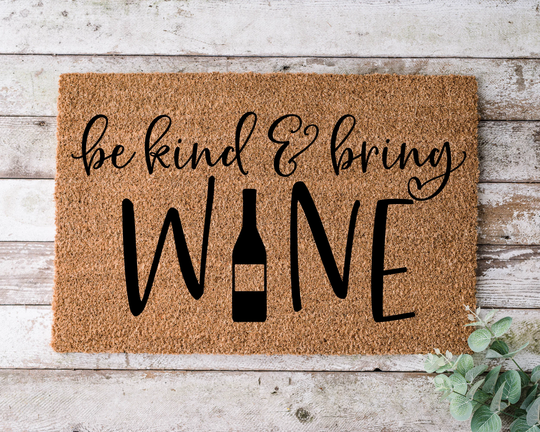 Be Kind & Bring Wine, Door Mat, Funny Doormat, Wedding Gift, Housewarming Gift, Home Welcome Closing Gift - 1004