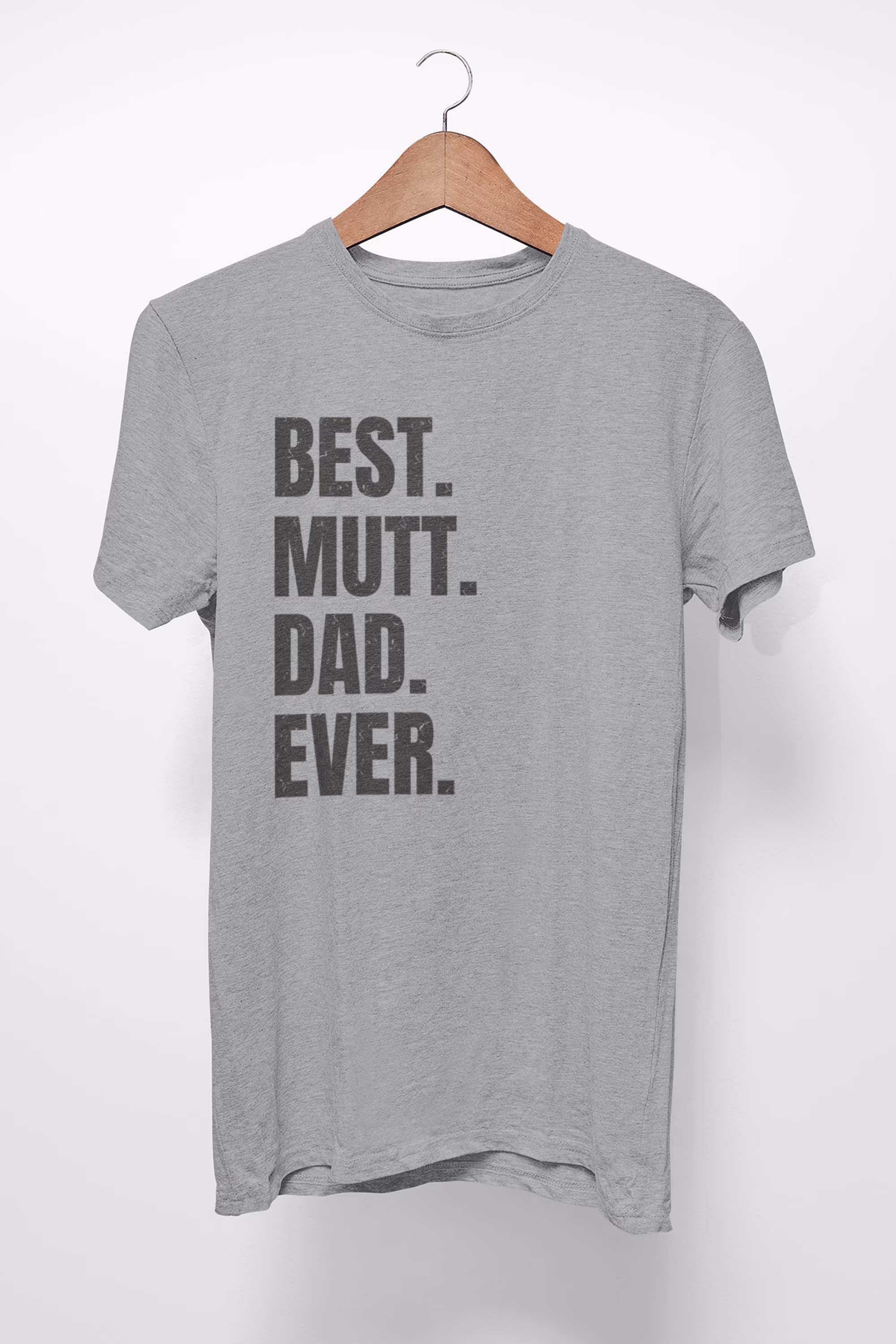 Mutt Shirt For Dog Dad, Gifts. T-Shirt Best Dad Ever Ever