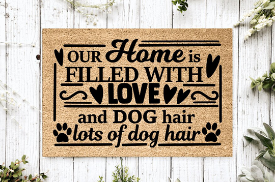 Our Home Is Filled With Love & Dog Hair Lots Of | Housewarming Gift Wedding Custom Doormat Personalized Welcome Mat