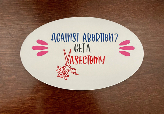 Get A Vasectomy Pro Choice Magnet 30Mil