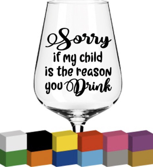 Sorry If My Child Is The Reason You Drink, Vinyl For Glass/Decal Sticker/ Graphic, Teacher Gift, Thank You, End Of Year, Appreciation