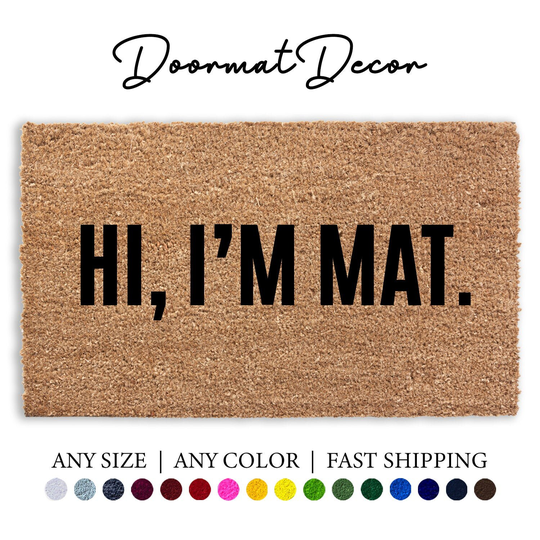 Hi I'm Mat Doormat, Funny Flocked Coir Door Mat, Outdoor Welcome Custom Personalized Housewarming, Doormat Gift
