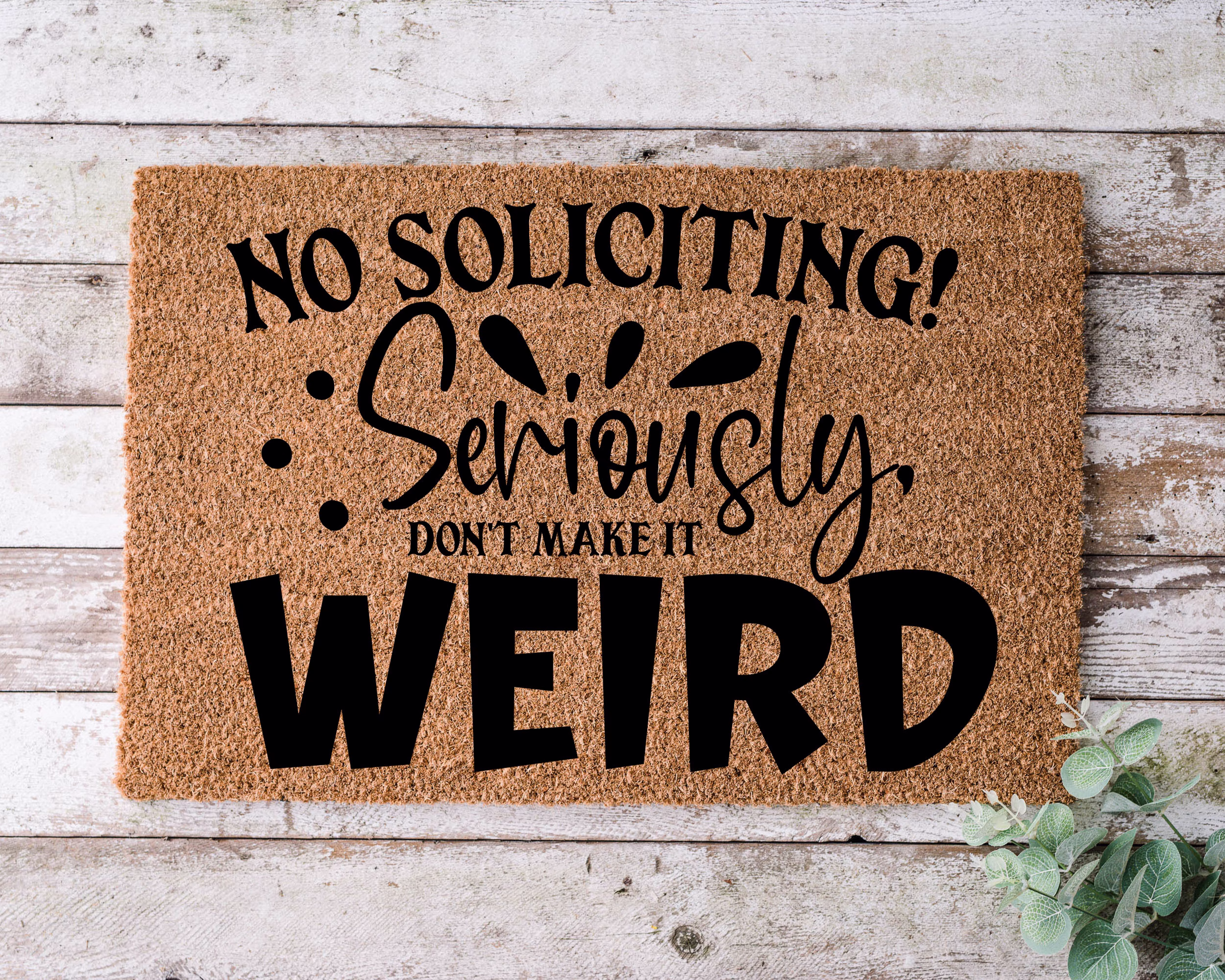 No Soliciting Seriously Don't Make, Door Mat, Funny Doormat, Wedding Gift, Housewarming Gift, Home Welcome Closing Gift - 1119
