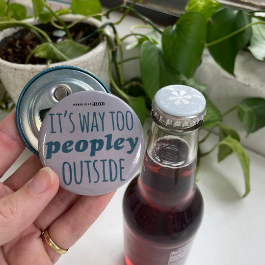 It's Way Too Peopley Outside, Funny Bottle Opener, Gift, Bar Accessory, Barware