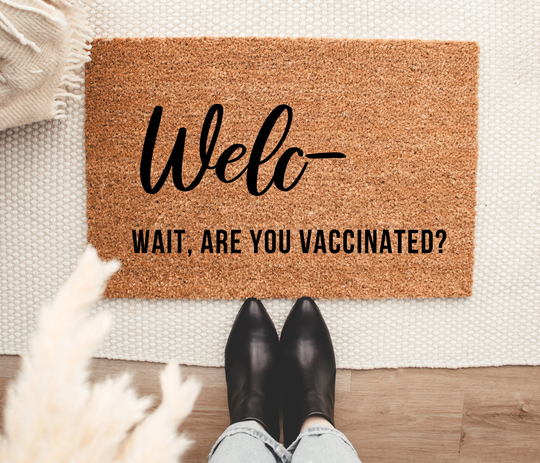 Welcome Are You Vaccinated Doormat | Vaxxed Mat Funny Doormats Personalized Gifts Custom