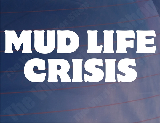 Car Sticker Mud Life Crisis Funny Joke Off-Road 4x4 4Wd Truck Bumper Boot Door Window Decal Present