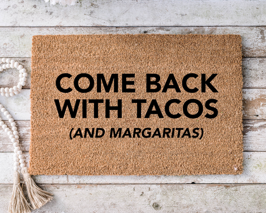 Come Back With Tacos & Margaritas, Funny Doormat, Housewarming Gift, Welcome Mat, Door Closing Wedding Gift -35