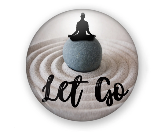 Let Go Button Or Magnet, Meditation Button, Pin, Yoga Counselor Gift, Stone Sand Zen Studio