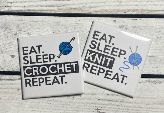Eat Sleep Crochet Or Knit Repeat Magnet