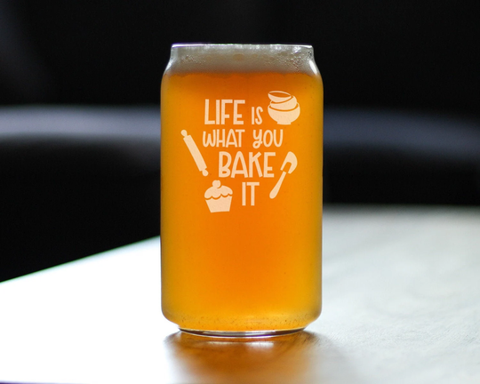Life Is What You Bake It - Beer Can Pint Glass Unique Cooking Themed Decor & Gifts For Baking Lovers 16 Oz Glasses