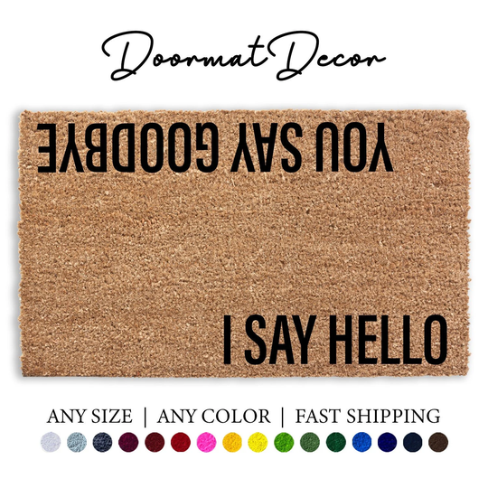 I Say Hello You Goodbye Doormat, Song Lyrics Door Mat, Outdoor Welcome Mat Rug, Personalized Custom Client Gift