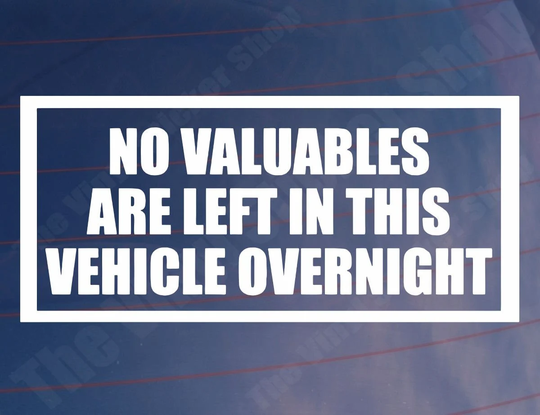 Car Sticker No Valuables Are Left in This Vehicle Overnight Security Warning Novelty Van Window Bumper Boot Door Decal