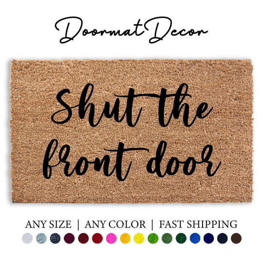 Shut The Front Door Doormat, Funny Outdoor Welcome Mat, Custom Personalized Mat Rug Gift, Entryway Decor, Client Realtor Closing
