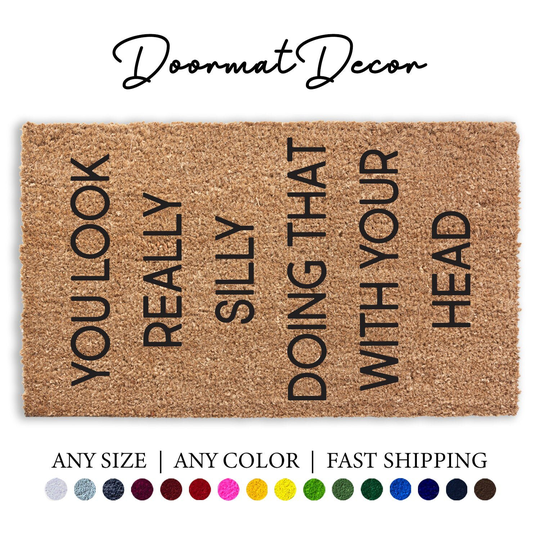 You Look Really Silly Doing That With Your Head Doormat, Funny Flocked Coir Door Mat, Outdoor Welcome Rug, Custom Personalized Mat
