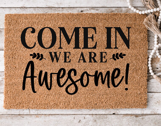 Come in We Are Awesome Doormat | Custom Personalized Closing Gift Visitors Not Welcome Front Door Mat Monogram