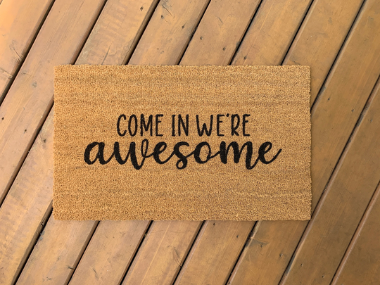 Come in We're Awesome Doormat