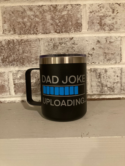 Father's Day Tumbler; Dad Joke; Coffee; Travel Mug; Dad's Birthday;