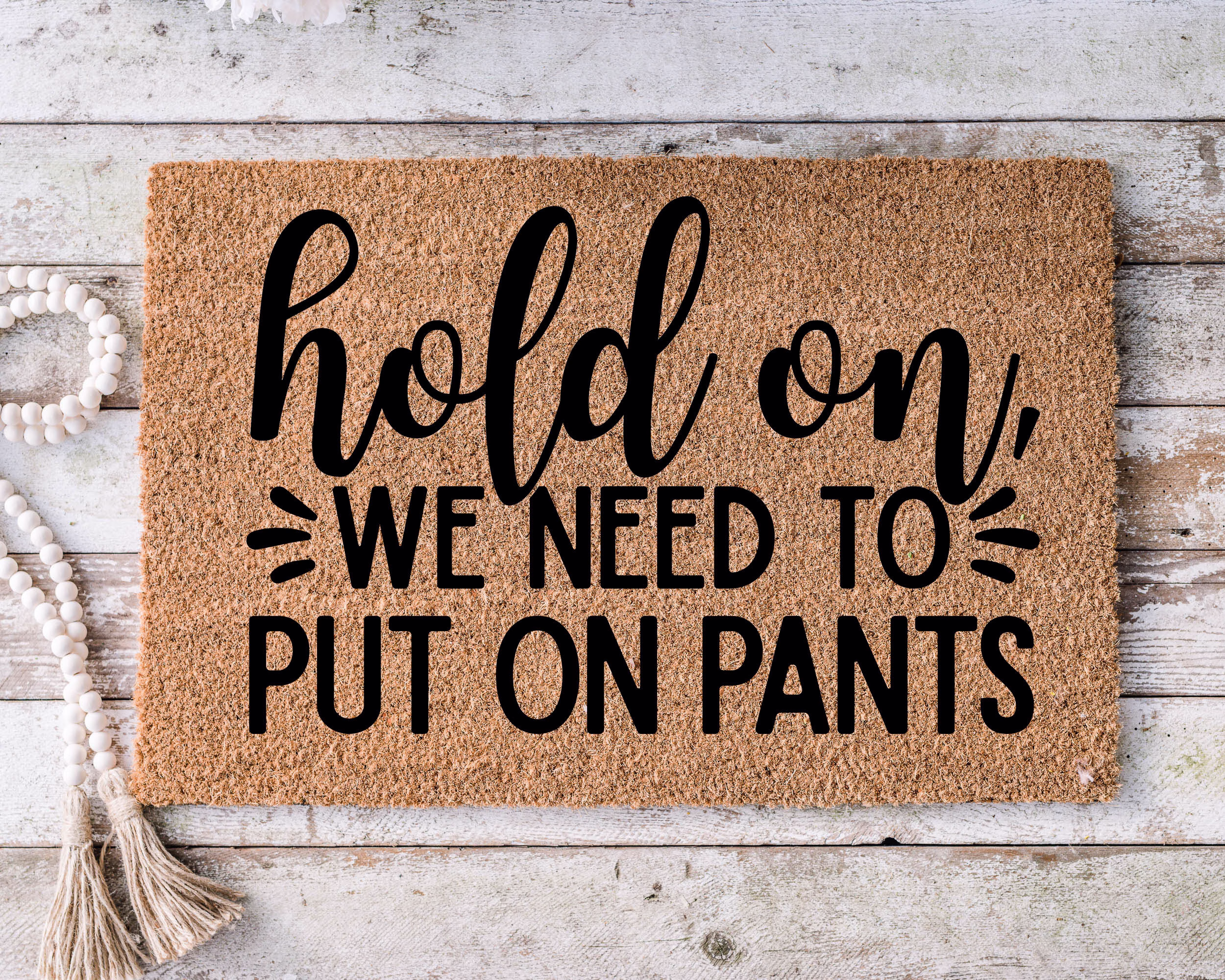 Hold On We Need To Put Pants, Funny Doormat, Housewarming Gift, Welcome Mat, Door Closing Wedding Gift -84