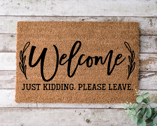 Welcome Just Kidding Please Leave, Door Mat, Funny Doormat, Wedding Gift, Housewarming Gift, Home Closing Gift - 1183