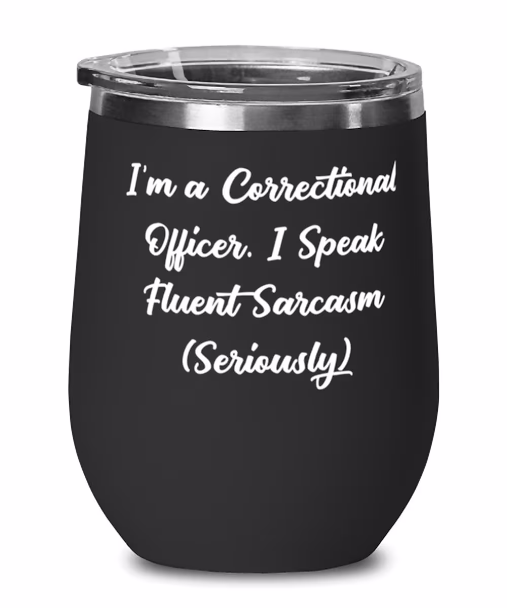 Reusable Correctional Officer Gifts, I'm A Officer. I Speak Fluent Sarcasm , Graduation Wine Glass For