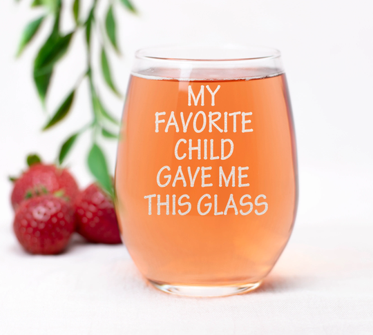 My Favorite Child Gave Me This Glass - 15 Oz Stemless Wine For Mom, Mother Birthday, Mother's Day