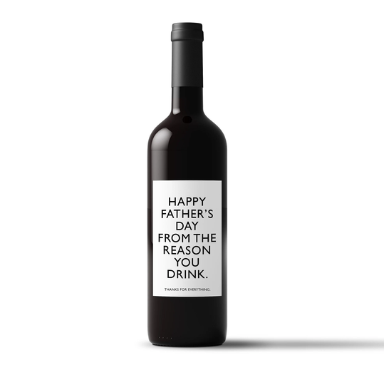 Happy Father's Day From The Reason You Drink Wine Bottle Label | Custom Dad Grandfather Stepdad High Quality