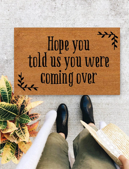 Hope You Told Us Were Coming Over, Realtor Gift | Housewarming Closing Welcome Doormat Front Monogram Rug - 314