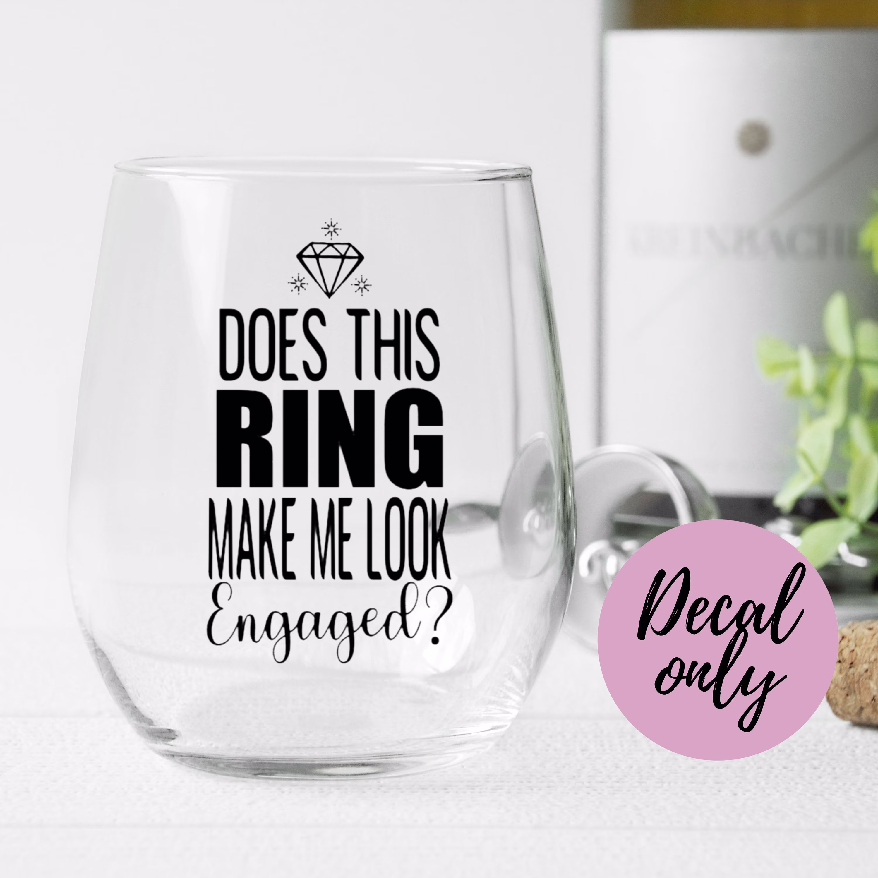 Decal For Wine Glass, Decal Only, Does This Ring Make Me Look Engaged, Permanent Vinyl , Diy Make Your Own Cup
