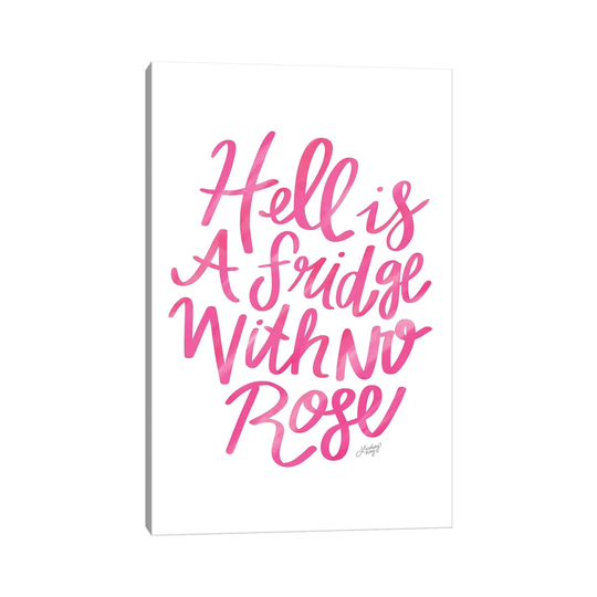 Hell Is a Fridge with No Rose by LindseyKayCo - Wrapped Canvas Typography