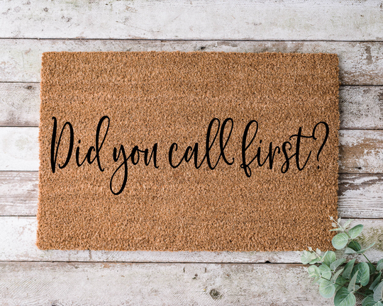Did You Call First?, Door Mat, Funny Doormat, Wedding Gift, Housewarming Gift, Home Welcome Closing Gift - 1040