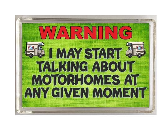Fun Motorhome Lover Gift - I May Start Talking About Motorhomes Novelty Fridge Magnet Ideal Present For Owners