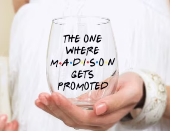 Job Promotion Gift For Her, Wine Glass, Personalized Gift, Friends The One Where Gets Promoted