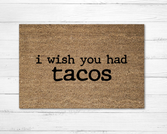 I Wish You Had Tacos Doormat Rug, Funny Doormat, Custom Door Mat, Personalized Housewarming Gift, Porch Decor, Patio