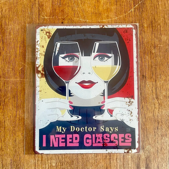 Doctor Says I Need Glasses - Wine Glass - Metal Sign Plaque