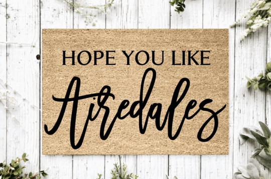 Hope You Like Airedales Welcome Mat | Perfect Gift For Dog Owner Pet Lover Personalized Doormat New Home Decor Housewarming