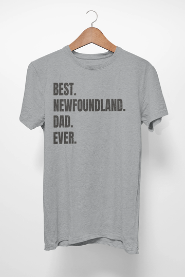 Newfoundland Shirt For Dog Dad, Gifts. T-Shirt Best Dad Ever Ever