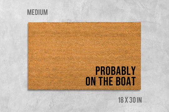 Probably On The Boat Doormat, Funny Housewarming Gift, Birthday Lake Anniversary Door Mat