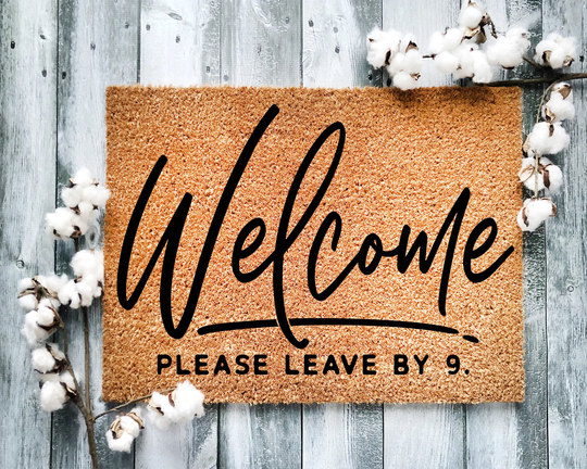 Door Mat, Funny Doormat, Welcome Please Leave By 9, Housewarming Gift, Closing Wed Gift - 2185