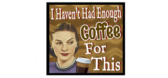 Funny Gifts If I Have Not Had Enough Coffee For This Retro Country Refrigerator Magnet Home & Office